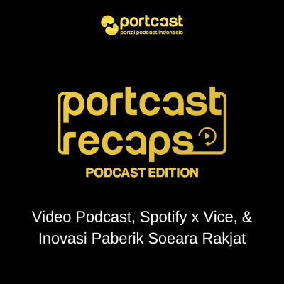 episode #06. Video Podcast, Spotify x Vice, & Inovasi Paberik Soeara Rakjat - Portcast Recaps artwork