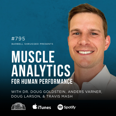 episode Muscle Analytics for Human Performance w/ Dr. Doug Goldstein, Anders Varner, Doug Larson, and Travis Mash #795 artwork
