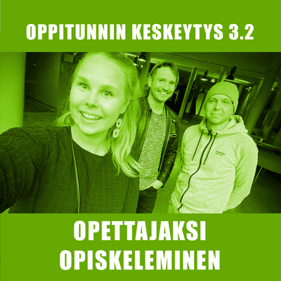 episode OPPITUNNIN KESKEYTYS 3.2 - OPETTAJAKSI OPISKELEMINEN artwork