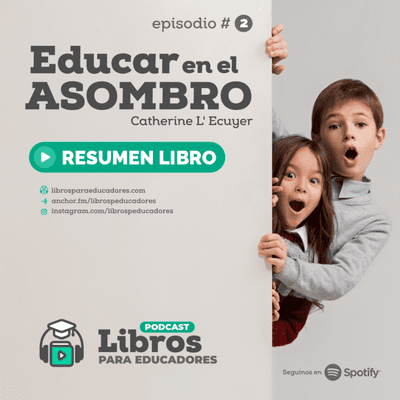 episode Educar en el asombro - #002 - Un resumen de Libros para Educadores artwork