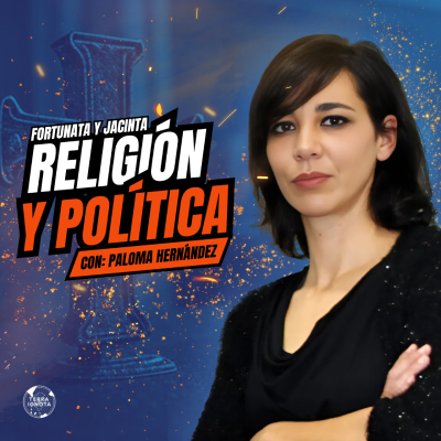 episode 10-VIII-25 Religión y política, con Paloma Hernández (Fortunata y Jacinta) artwork