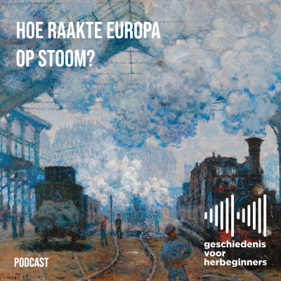 episode 109. Hoe raakte Europa op stoom? - De lange 19de eeuw: deel 4a artwork