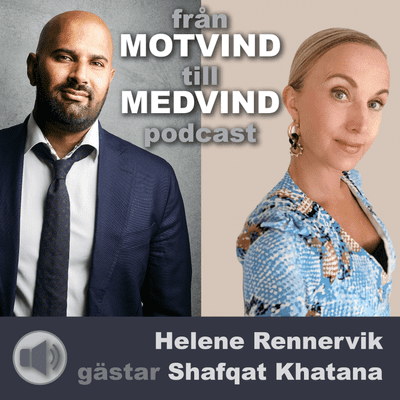 episode Helene Rennervik gästar Shafqat Khatana i från Motvind till Medvind podcast. artwork