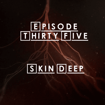 episode #35 - S2 E13: Skin Deep artwork