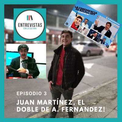 episode Episodio 3: Juan Martinez, el doble de Alberto Fernández y otros. artwork