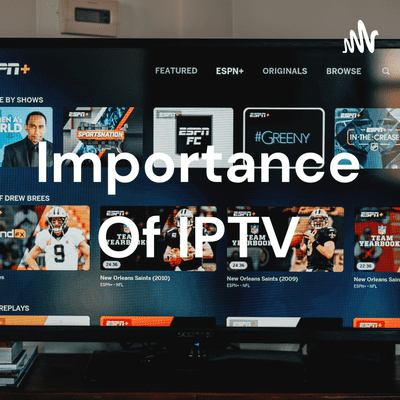Importance Of IPTV
