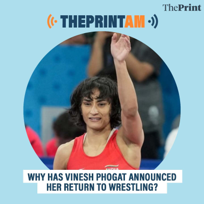 episode ThePrintAM: Why has Vinesh Phogat announced her return to wrestling? artwork