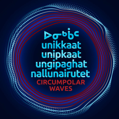 unikkaat / unipkaat ungipaghat / nallunairutet Circumpolar Waves