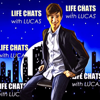 Life Chats with Lucas