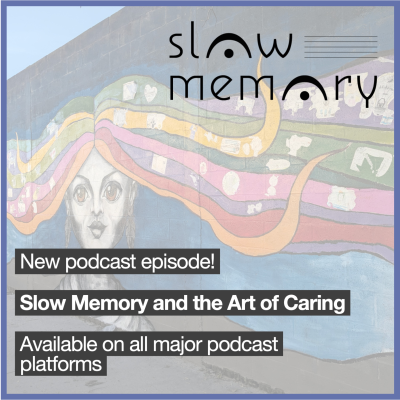 episode Slow Memory and the Art of Caring artwork