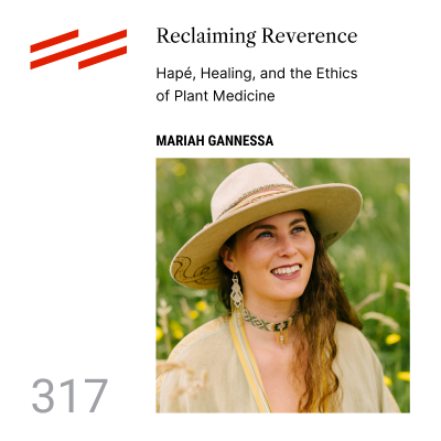 episode Mariah Gannessa - Reclaiming Reverence: Hapé, Healing, and the Ethics of Plant Medicine artwork