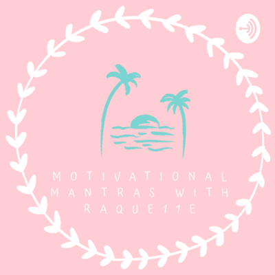 Omslagafbeelding van de show Motivational Mantras with Raquelle