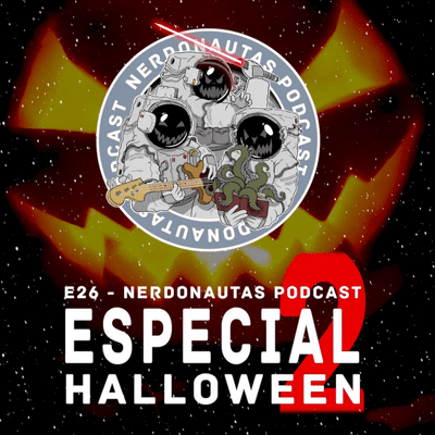 episode ESPECIAL HALLOWEEN #2 - NERDONAUTAS PODCAST artwork