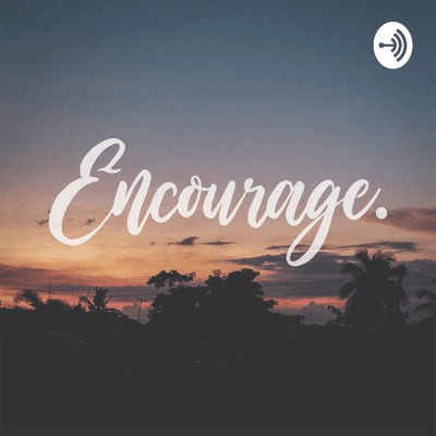 Encourage Podcast