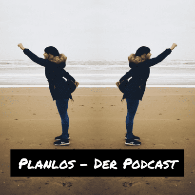 Planlos - Der Podcast