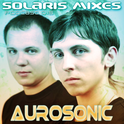 episode Helyos - Solaris Mixes Podcast 015, Special Guest Mix: Aurosonic (24-3-12) artwork
