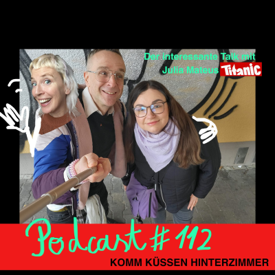 episode Die Komm Küssen Talks #08 ... diesmal mit Julia Mateus (Titanic) artwork