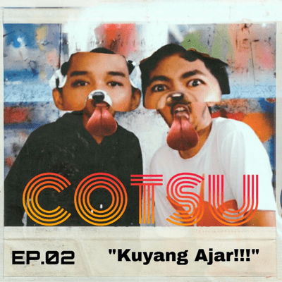 episode COTSU EP 2 ~ KUYANG AJAR artwork