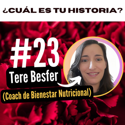 episode ¿Cuál es tu historia? #23 - Tere Besfer artwork