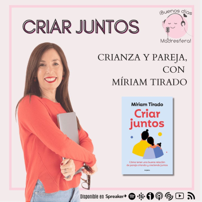 episode "Criar juntos": crianza y pareja, con Míriam Tirado artwork