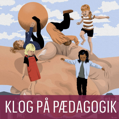 episode KLOG PÅ PÆDAGOGIK: Pædagoger viser vejen for børns sundhed artwork