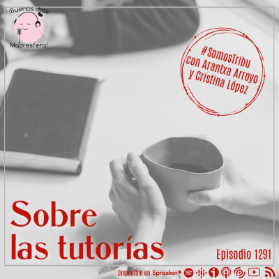 episode #SomosTribu: Sobre las tutorías, con Arantxa Arroyo y Cristina López artwork