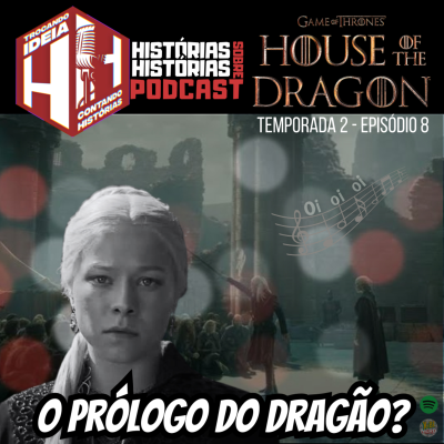 episode A Casa do Dragão 2x8 - A temporada que nunca foi... "Até os 90" HBO? artwork