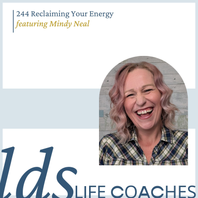 episode 244. Reclaiming Your Energy with Mindy Neal artwork