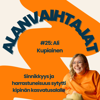 episode Sinnikkyys ja harrastuneisuus sytytti kipinän kasvatusalalle - Ali Kupiainen artwork