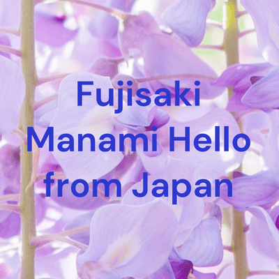 Fujisaki Manami Hello from Japan