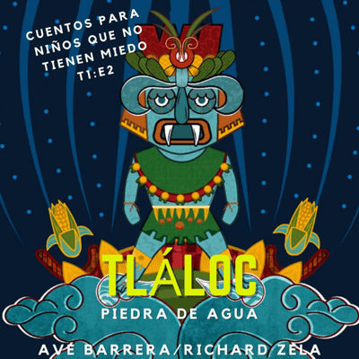 episode T1:E2 Tláloc Piedra de Agua - Ave Barrera/Richard Zela artwork