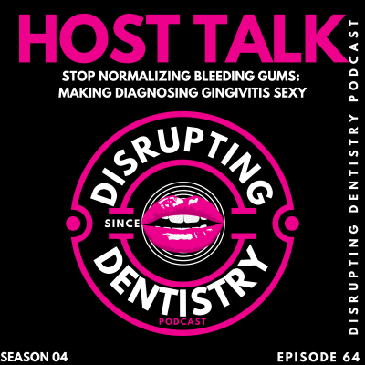 episode Episode 64: STOP Normalizing Bleeding Gums: Making Diagnosing Gingivitis Sexy 🚫🩸 artwork