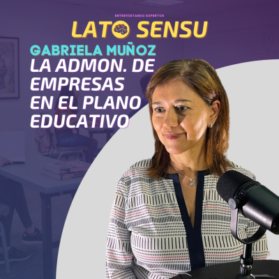 episode ADMON. DE EMPRESAS EN EL PLANO EDUCATIVO | GABRIELA MUÑOZ artwork