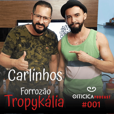 episode Carlinhos Gabriel - Forrozão Tropykália | Oiticica Podcast #001 artwork