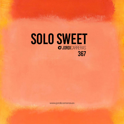 episode SOLO SWEET 367 - Mixed & Curated by Jordi Carreras artwork