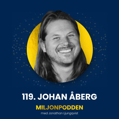 episode 119. Johan Åberg - Så bygger du en Miljonprodukt och ett liv på dina villkor artwork