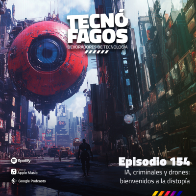 episode Ep. 154: IA, criminales y drones: bienvenidos a la distopía artwork
