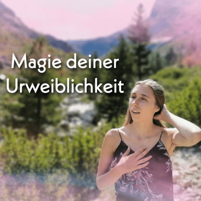 Magie deiner Urweiblichkeit