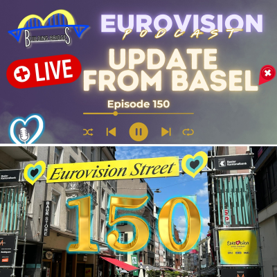 episode 150. LIVE FROM BASEL: Semi Final 2 rehearsals review artwork