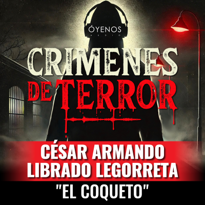 episode Temporada 2: Episodio #6 César Armando Librado Legorreta, "El Coqueto" artwork