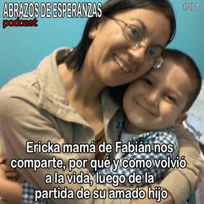 episode #81 Ericka mamá de Fabián nos comparte, por qué y cómo volvió a la vida artwork
