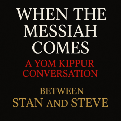 episode When the Messiah Comes: A Yom Kippur Conversation Between Stan and Steve artwork