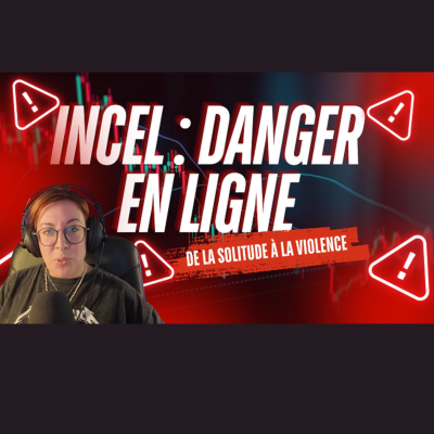 episode Incel : Danger en ligne artwork