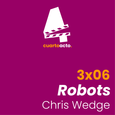 episode 3x06 Robots (Chris Wedge y Carlos Saldanha) artwork