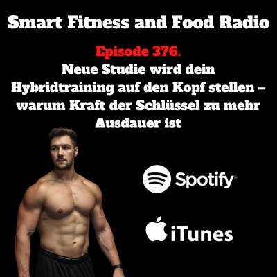 episode 376. Diese neue Studie wird dein Ausdauer- und Hybridtraining auf den Kopf stellen – warum Kraft der Schlüssel zu mehr Ausdauer ist! artwork