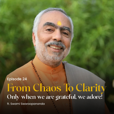 episode Only when we are grateful, we adore! | From Chaos To Clarity | Episode 24 artwork