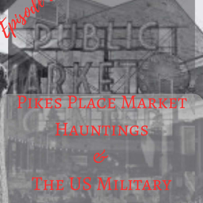 episode Pikes Place Market Hauntings & The US Military Academy Hauntings artwork