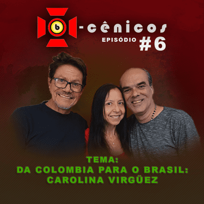 episode Da Colômbia para o Brasil: Carolina Virgüez | Podcast Ob-Cenicos # 6 artwork