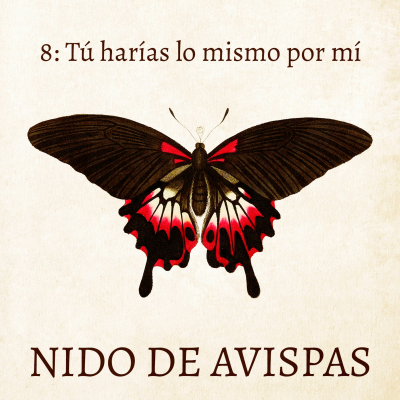 episode Nido de Avispas 08 - Tú harías lo mismo por mí artwork