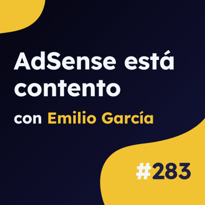 episode AdSense se ha vuelto loco: aprueban más webs de lo normal - Actualidad SEO #283 artwork